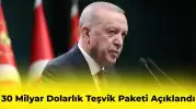 Recep Tayyip Erdoğan 30 Milyar Dolarlık Teşvik Paketini Duyurdu! İşte Ayrıntılar