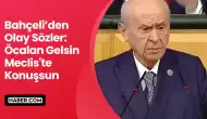 Devlet Bahçeli'den Olay Açıklama: Öcalan Gelsin Meclis'te Konuşsun