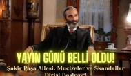 Şakir Paşa Ailesi: Mucizeler ve Skandallar Dizisinin Yayın Günü Belli Oldu