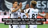 Beşiktaş Maccabi Tel Aviv Maçı Canlı İzle: Beşiktaş Maccabi Tel Aviv Canlı Yayın Bilgileri!