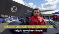 Türkiye'nin 2023 Gelir Vergisi Rekortmeni Oldu! Selçuk Bayraktar Kimdir?