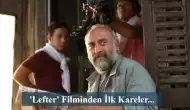 Halit Ergenç’li ‘Lefter’ Filminden İlk Kareler Paylaşıldı