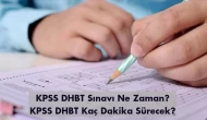 KPSS DHBT Sınavı Ne Zaman? KPSS DHBT Kaç Dakika Sürecek?