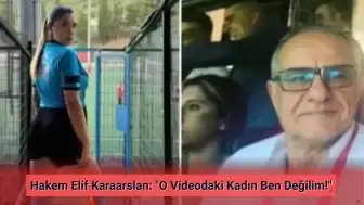 Hakem Elif Karaarslan İsyan Etti: "O Videodaki Kadın Ben Değilim"