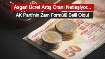 Asgari Ücrette AK Parti'nin Formülü Belli Oldu