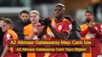 AZ Alkmaar Galatasaray Maçı Canlı İzle: AZ Alkmaar Galatasaray Canlı Yayın Bilgileri!