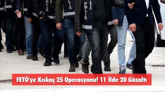 FETÖ'ye Kıskaç 25 Operasyonu! 11 İlde 20 Gözaltı