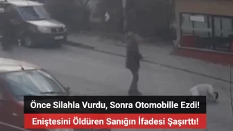 Kayseri’de eniştesini silahla vurup otomobille ezmişti! İfadesi şaşırttı