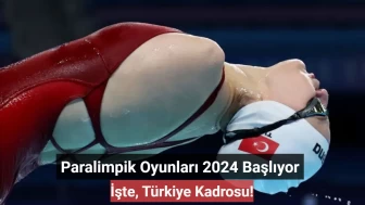 Paralimpik Oyunları 2024 Başlıyor: İşte Türkiye Kadrosu