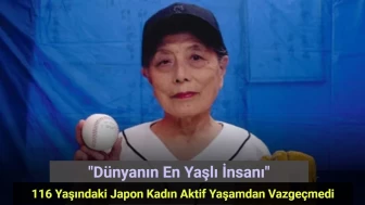 Dünyanın En Yaşlı İnsanı: 116 Yaşındaki Japon Kadın Aktif Yaşamdan Vazgeçmedi