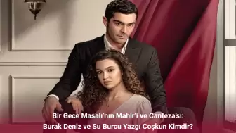 Bir Gece Masalı’nın Mahir’i ve Canfeza’sı: Burak Deniz ve Su Burcu Yazgı Coşkun Kimdir?