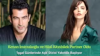 İşgal Günlerinde Aşk Dizisi: Kenan İmirzalıoğlu ve Hilal Altınbilek Partner Oldu