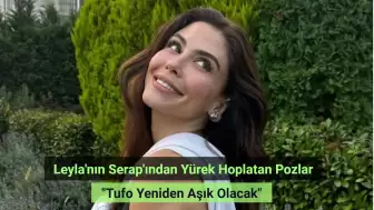 Leyla dizisinin Serap'ı Dilara Aksüyek'ten yürek hoplatan pozlar! 'Tufo yeniden aşık olacak'