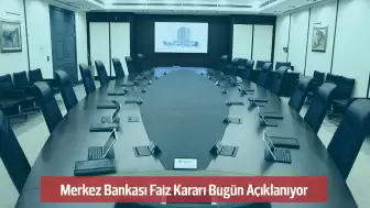 Merkez Bankası Faiz Kararı Bugün Açıklanıyor! Faiz Sabit Tutulabilir