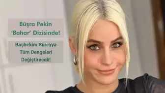 Büşra Pekin ‘Bahar’ Dizisinde!