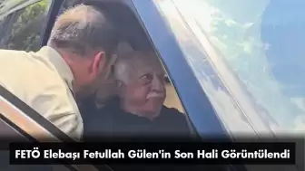 FETÖ Elebaşı Fetullah Gülen'in Son Hali Görüntülendi