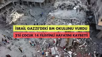 İsrail Gazze'deki BM okulunu vurdu: 2'si çocuk 14 ölü!