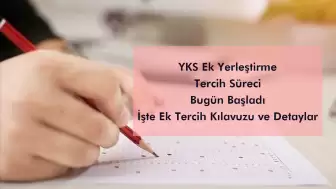 YKS ek yerleştirme tercih süreci bugün başlıyor!