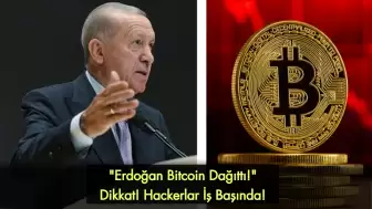 Erdoğan Bitcoin Dağıttı! Hackerlar İş Başında