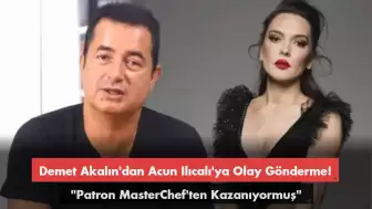 Demet Akalın'dan Acun Ilıcalı'ya Gönderme: Patron MasterChef'ten Kazanıyormuş