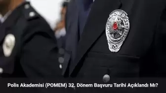 Polis Akademisi (POMEM) 32. Dönem Başvuru Tarihi Açıklandı Mı?