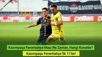 Kasımpaşa Fenerbahçe Maçı Ne Zaman, Hangi Kanalda? Kasımpaşa Fenerbahçe İlk 11'ler!