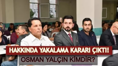 Ahmet Özer'in Yardımcısı Osman Yalçın için Yakalama Kararı! Osman Yalçın Kimdir?