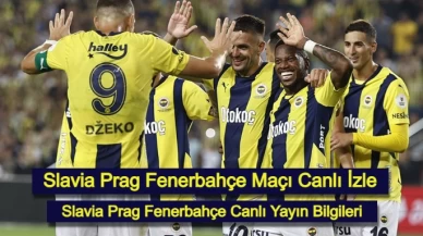 Slavia Prag Fenerbahçe Maçı Canlı İzle: Slavia Prag Fenerbahçe Canlı Yayın Bilgileri!