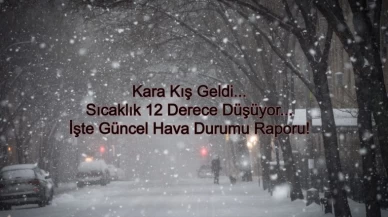 Kara Kış Bastırdı: Sıcaklıklar 12 Derece Birden Düşecek! İşte Hava Durumu Raporu