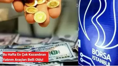 Bu Hafta En Çok Hangi Yatırım Aracı Kazandırdı?