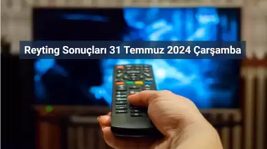 Reyting Sonuçları 31 Temmuz 2024: Dünün Reyting Birincisi Kim Oldu?