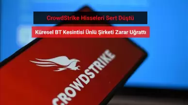 CrowdStrike Hisseleri Sert Düştü! Sebebi Küresel Kesintiler