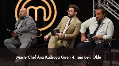 MasterChef Ana Kadroya Giren 4. İsim Belli Oldu