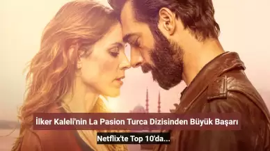 İlker Kaleli'nin 'La Pasion Turca' Dizisi 21 Ülkede Top 10'da!