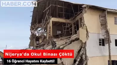 Nijerya'da Okul Binası Çöktü: 16 Öğrenci Hayatını Kaybetti!