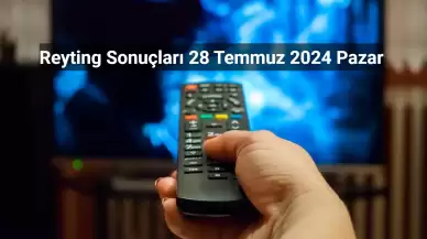 Reyting Sonuçları 28 Temmuz 2024: Dünün Reyting Birincisi Kim Oldu?