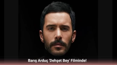 Barış Arduç Dehşet Bey Filminin Yıldızı Oldu: Yerli John Wick Geliyor!