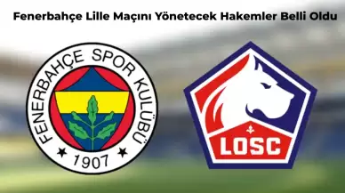 Temsilcimiz Fenerbahçe’nin Lille Maçını Yönetecek Hakem Belli Oldu!