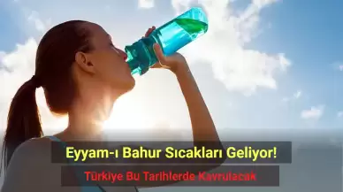 Eyyam-ı Bahur Sıcakları Geliyor! Türkiye Bu Tarihlerde Kavrulacak