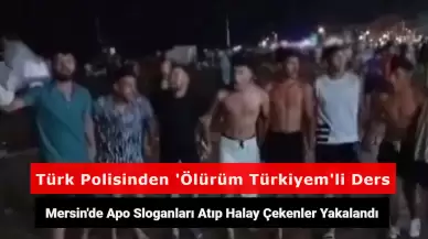Mersin’de Apo Sloganları Atıp PKK Marşıyla Halay Çektiler! Yakalanan Şahıslara Polis Minibüsünde 'Ölürüm Türkiyem' Şarkısı Dinletildi