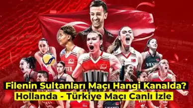 Filenin Sultanları Maçı Canlı İzle: Türkiye – Hollanda Maçı Hangi Kanalda?