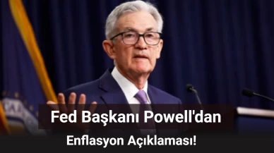 Fed Başkanı Powell Enflasyon Açıklamasında Bulundu: O Detay Dikkat Çekti