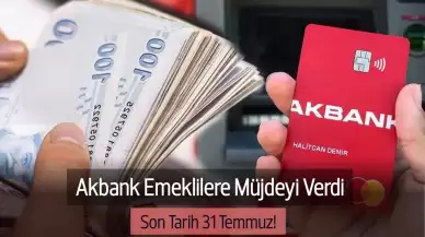 Akbank Emeklilere Müjdeyi Verdi: 15.000 TL Cebe Girecek