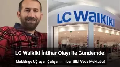 LC Waikiki Çalışanı Ardında İhbar Niteliğinde Bir Not Bırakarak İntihar Etti!