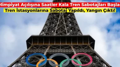 2024 Paris Olimpiyatları için Tehlike Devam Ediyor! Trenlere Sabotaj Yapılıyor