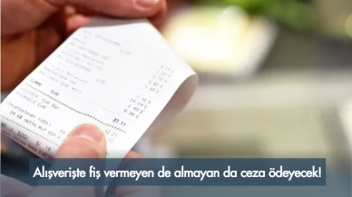 Alışverişte Fiş Almayanlara ve Vermeyenlere Ceza Kesilecek