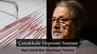Çanakkale Depremi Sonrası Naci Görür'den 'Marmara' Yorumu