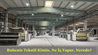 Rubenis Tekstil Neden Gündemde? Rubenis Tekstil Kimin, Nerede, Ne İş Yapar?