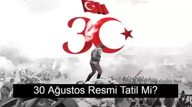 30 Ağustos Resmi Tatil Mi? 30 Ağustos 2024 Zafer Bayramı Hangi Güne Denk Geliyor?