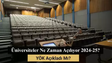 Üniversiteler Ne Zaman Açılıyor 2024-25? YÖK Açıkladı Mı?